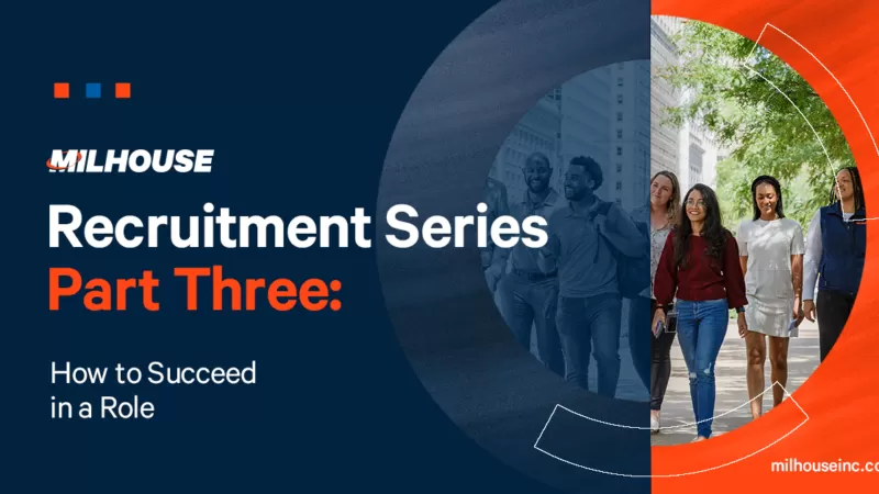 Recruitment Series, Part Three: How to Succeed in a Role