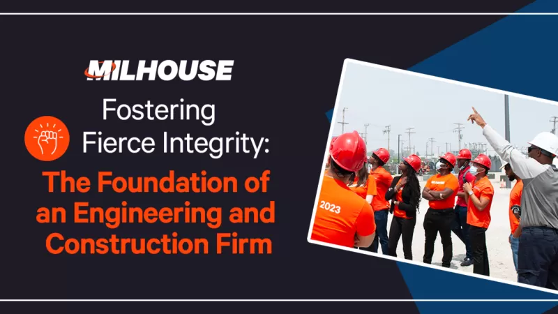 Fostering Fierce Integrity: The Foundation of an Engineering and Construction Firm
